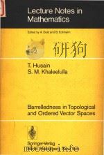 Barrelledness in topological and ordered vector spaces   1978  PDF电子版封面  0387090967  Husain;Taqdir.;Khaleelulla;S. 