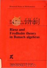 Riesz and Fredholm theory in Banach algebras   1982  PDF电子版封面  0273085638  Barnes;B. A.;(Bruce A.) 