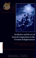 AESTHETICS AND THE ART OF MUSICAL COMPOSITION IN THE GRRMAN ENLIGHTENMENT   1995  PDF电子版封面  9780521035095  SELECTED WRITINGS OF JOHANN GE 