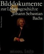 Bilddokumente zur Lebensgeschichte Johann Sebastian Bachs = Pictorial documents of the life of Johan（1979 PDF版）
