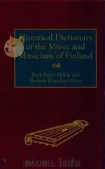 Historical Dictionary of the Music and Musicians of Finland   1997  PDF电子版封面  9780313277283;0313277281  Ruth-Esther Hillila 