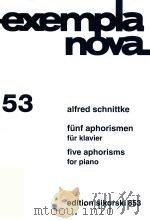 EXENMPLA NOVA 53 FUNF APHORISMEN FUR KLAVIER FIVE APHORISMS FOR PIANO   1990  PDF电子版封面     