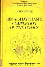 Ibn Al-Haytham's Completion of the conics   1985  PDF电子版封面  0387960139  cJ.P. Hogendijk. 