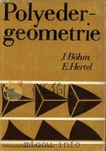 Polyedergeometrie in n-dimensionalen Raumen konstanter Krummung   1980  PDF电子版封面    J.Bohm; E.Hertel 