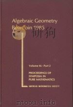 Algebraic geometry: Bowdoin 1985 Volume 46-Part 2   1987  PDF电子版封面  082181480X   