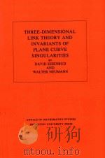 Three-dimensional link theory and invariants of plane curve singularities   1985  PDF电子版封面  9780691083810  David Eisenbud; Walter Neumann 
