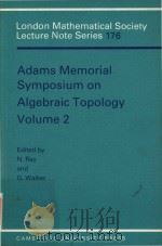 Adams Memorial Symposium on Algebraic Topology Volume 2: Manchester 1990   1992  PDF电子版封面  9780521421539  N.Ray; G.Walker 
