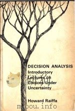 Decision Analysis Introductory Lectures on Choices under Uncertainty   1968  PDF电子版封面  0201062909  Howard Raiffa 