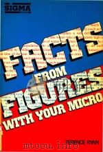 Facts from figures with your micro   1985  PDF电子版封面  9780905104843  Terence Ryan 