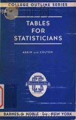 Tables for statisticians   1950  PDF电子版封面    by Herbert Arkin and Raymond R 