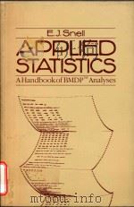 Applied Statistics A Handbook of BMDP Analyses   1987  PDF电子版封面  9780412284106  E.J.Snell 