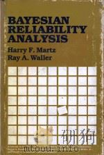 Bayesian reliability analysis   1982  PDF电子版封面  0471864250  cHarry F. Martz and Ray A. Wal 