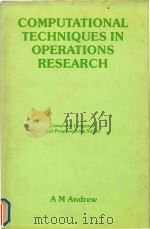 Computational techniques in operations research   1985  PDF电子版封面  0856264253  Andrew;A. M. 