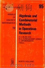 Algebraic and combinatorial methods in operations research:proceedings of the Workshop on Algebraic   1984  PDF电子版封面  0444875719  Burkard;Rainer E.;Cuninghame-G 