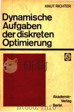 Dynamische Aufgaben der diskreten Optimierung   1982  PDF电子版封面    Knut Richter 