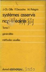 Systèmes asservis non linéaires Tome 1 Généralités Méthodes usuelles   1975  PDF电子版封面  2040038027   