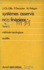 Systèmes asservis non linéaires Tome 3 Méthode topologique Stabilité（1975 PDF版）