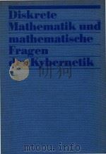 Diskrete Mathematik und mathematische Fragen der Kybernetik   1980  PDF电子版封面     