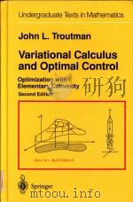 Variational calculus and optimal control optimization with elementary convexity Second Edition   1996  PDF电子版封面  9780387945118  John L.Troutman 