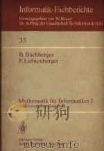 Mathematik fur Informatiker I Die Methode der Mathematik   1980  PDF电子版封面  0387104178  Bruno Buchberger; F.Lichtenber 
