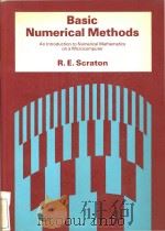 Basic numerical methods : an introduction to numerical mathematics on a microcomputer   1984  PDF电子版封面  0713135212  R.E. Scraton 