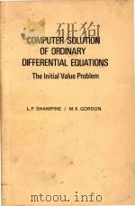 Computer solution of ordinary differential equations:the initial value problem   1975  PDF电子版封面  0716704617  Shampine;Lawrence F.;Gordon;M. 