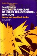 Handbook of integral transforms of higher transcendental functions : theory and algorithmic tables   1983  PDF电子版封面  0853125287  O.I. Marichev ; translated by 