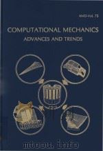 Computional Mechanics Advances and Trends   1986  PDF电子版封面    The Applied Mechanics Division 